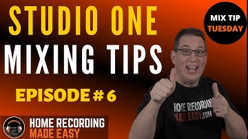 TOP DOWN MIXING PRESONUS STUDIO ONE : Studio One Mixing Tips : Mix Tip Tuesday : Episode # 6