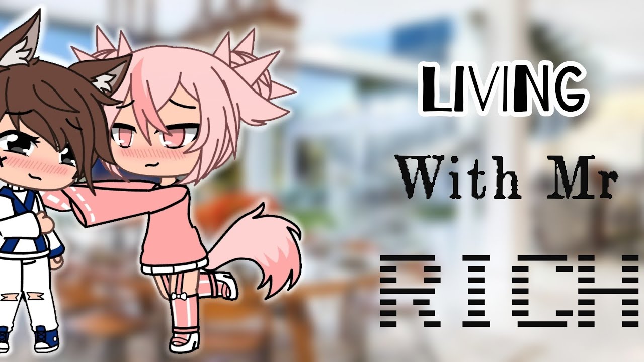 Living with mr rich || GLS? || gacha life - YouTube