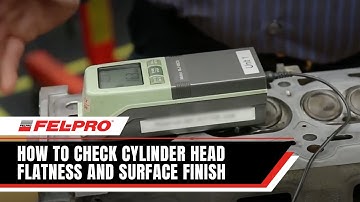 How to Check Cylinder Head Flatness and Surface Finish | Fel-Pro Gaskets