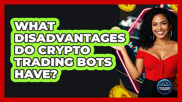 What Disadvantages Do Crypto Trading Bots Have?