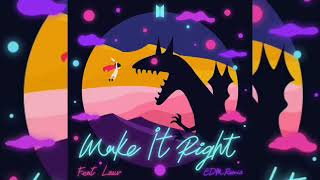 Make It Right (BTS feat. Lauv) [EDM Remix]