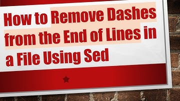 How to Remove Dashes from the End of Lines in a File Using Sed