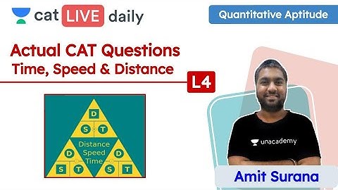 CAT: Time Speed and Distance – L4 | CAT Question | Quantitative Reasoning | Unacademy CAT | Amit Sir