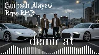 Gurbash Atayew & Repa Rmb - Demir At Official Audio
