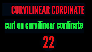 22 Orthogonal curvilinear coordinate||curl on curvilinear cordinate || vector calculus #iitjam