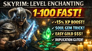 SKYRIM: LEVEL ENCHANTING 1-100 FASTEST WAY! (THE EASY METHOD)