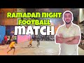 Lyari night football match  ramadan series vlog 2024