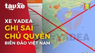 Hãng xe Yadea sử dụng thông tin sai chủ quyền Biển đảo VN | Tàu và xe | Tin tức mới nhất hôm nay