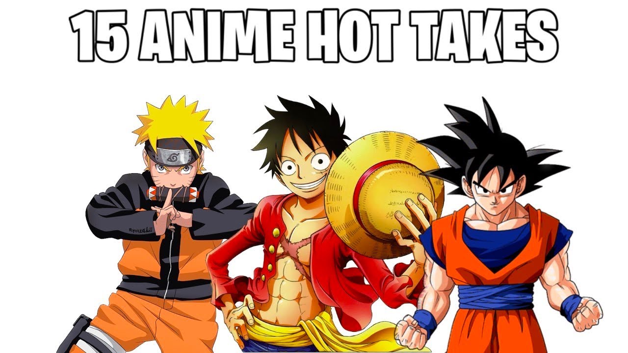 15 Anime Hot Takes YouTube