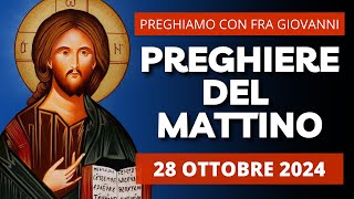 Le Preghiere del Mattino del 28 Ottobre 2024 - Festa dei Santi Simone e Giuda Taddeo