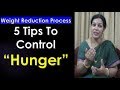 "5 Tips To Control Hunger" By Dr.Devika Bhatnagar