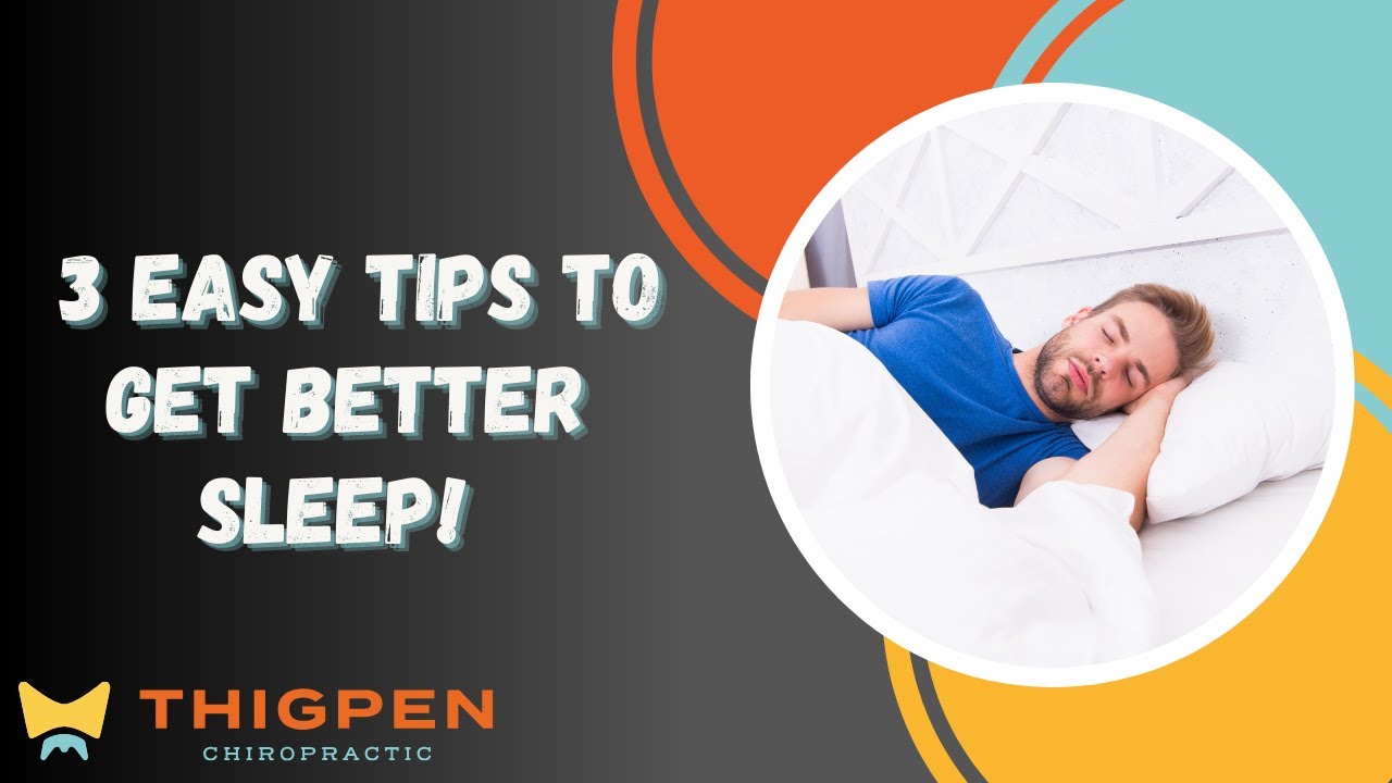 3 Easy Tips to Get Better Sleep! / Thigpen Chiropractic - YouTube