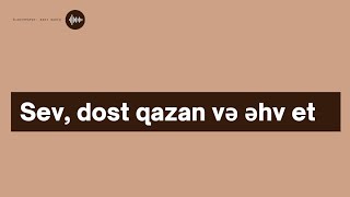 Sev, Dost Qazan Və Əhv Et - Hacı Sadiq