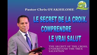 LE SECRET DE LA CROIX  COMPRENDRE LE VRAI SALUT - Pastor Chris OYAKHILOME