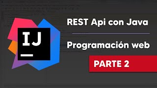 REST Api con Java - Programación Web | PARTE 2