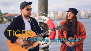 Tiger - Vi Ville Inte Samma Saker (Acoustic session by ILOVESWEDEN.NET)