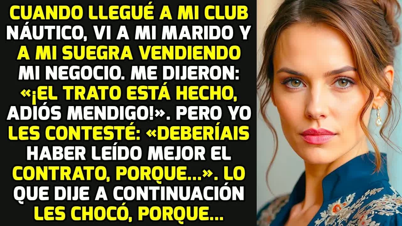 Cuando Llegué A Mi Club Náutico Vi A Mi Marido Y A Mi Suegra Vendiendo Mi Negocio Y.. HISTORIAS VIDA