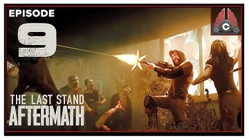 CohhCarnage Plays The Last Stand: Aftermath - Episode 9