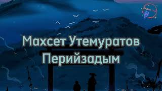 Maxset Utemuratov - Periyzadim (Lyrics/Text). Махсет Утемуратов - Перийзадым (Текст)