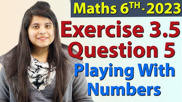 Q 5 - Ex 3.5 - Playing With Numbers - NCERT Maths Class 6th - Chapter 3, New Syllabus 2023 CBSE