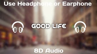 Kehlani - Good Life 8D Audio