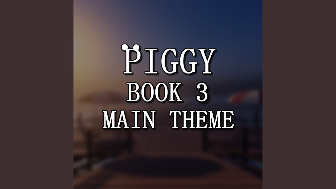 Piggy Book 3 Main Theme
