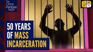 How 50 years of mass incarceration devastated American society | The Chris Hedges Report