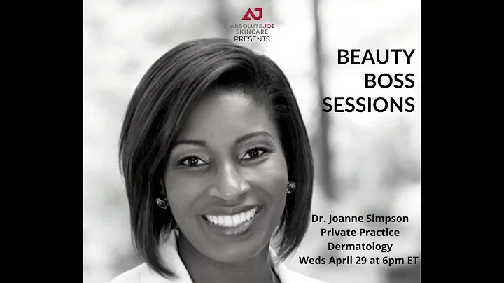 Beauty Boss Session with Dr. Joanne Simpson - Full...