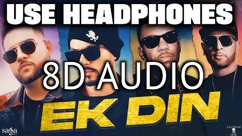 Ek Din 8D Sound || Boemia | The Game | karan | J.Hind | Sumeet S | SHAXE | Latest Punjabi song