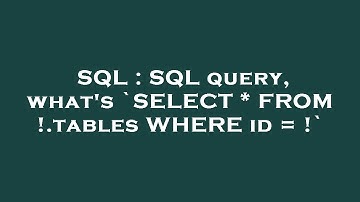 SQL : SQL query, what