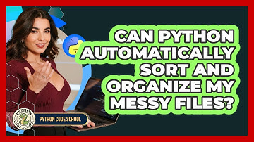 Can Python Automatically Sort And Organize My Messy Files? - Python Code School
