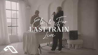Eli & Fur - Last Train (Live)