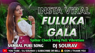 Fuluka Gala 🌿 Samal Puri Song 🌿 Insta Virial Dj Song 🌿 Dj Sourav 