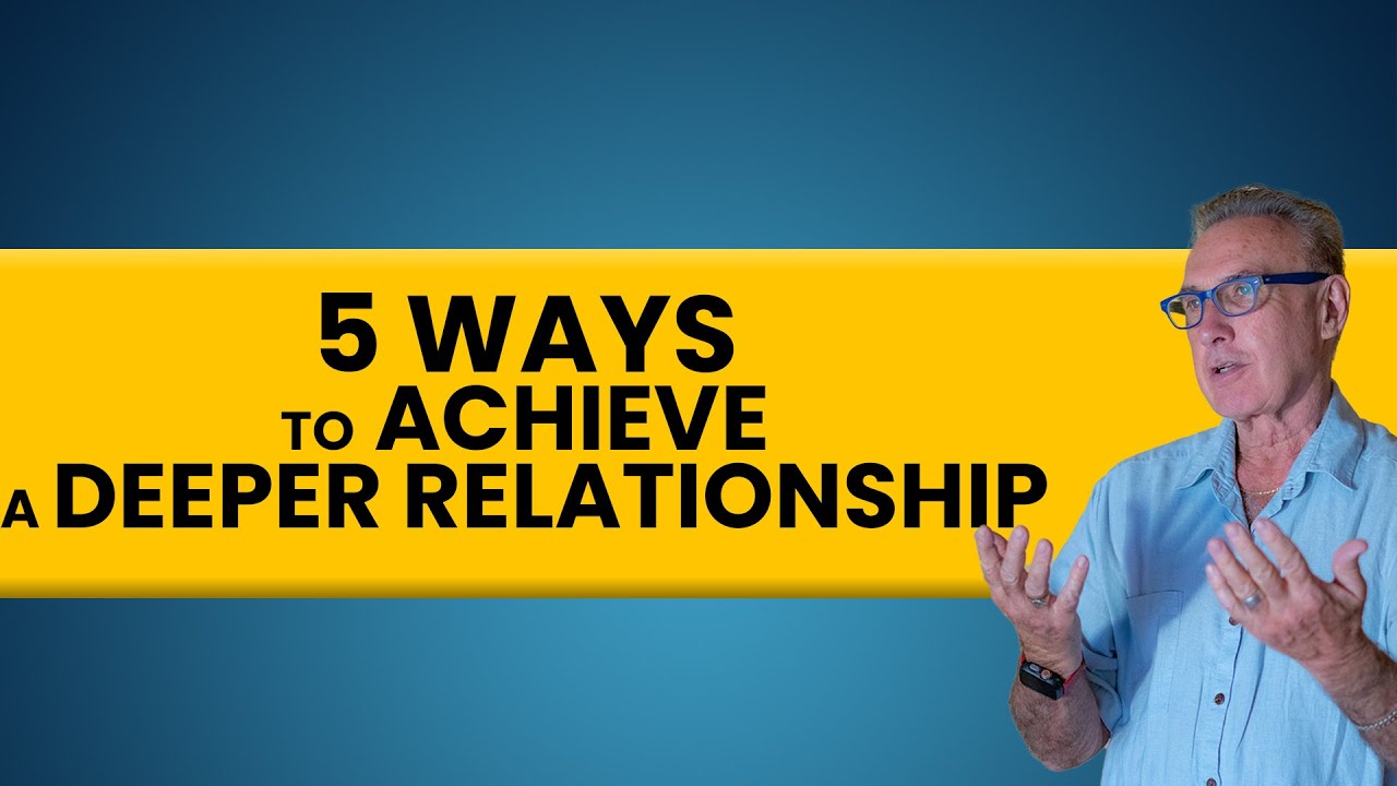 5 Ways to Achieve a Deeper Relationship | Dr. David Hawkins - YouTube