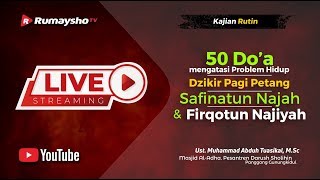 LIVE  Dzikir Pagi Petang, 50 Doa, Safinatun Najah, Firqotun Najiyah - Ustadz Muhammad Abduh Tuasikal