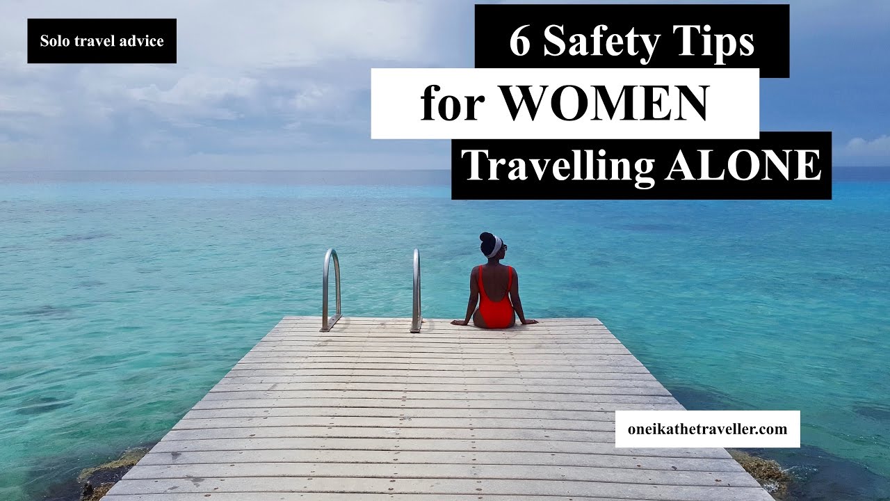 6 Safety Tips for Women Traveling Alone | SOLO TRAVEL TIPS + ADVICE