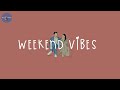 Playlist weekend vibes  a playlist that help you relax your mind