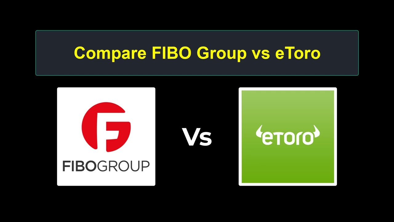 Compare Fibo Group with eToro - Which is better? Which broker to choose?
