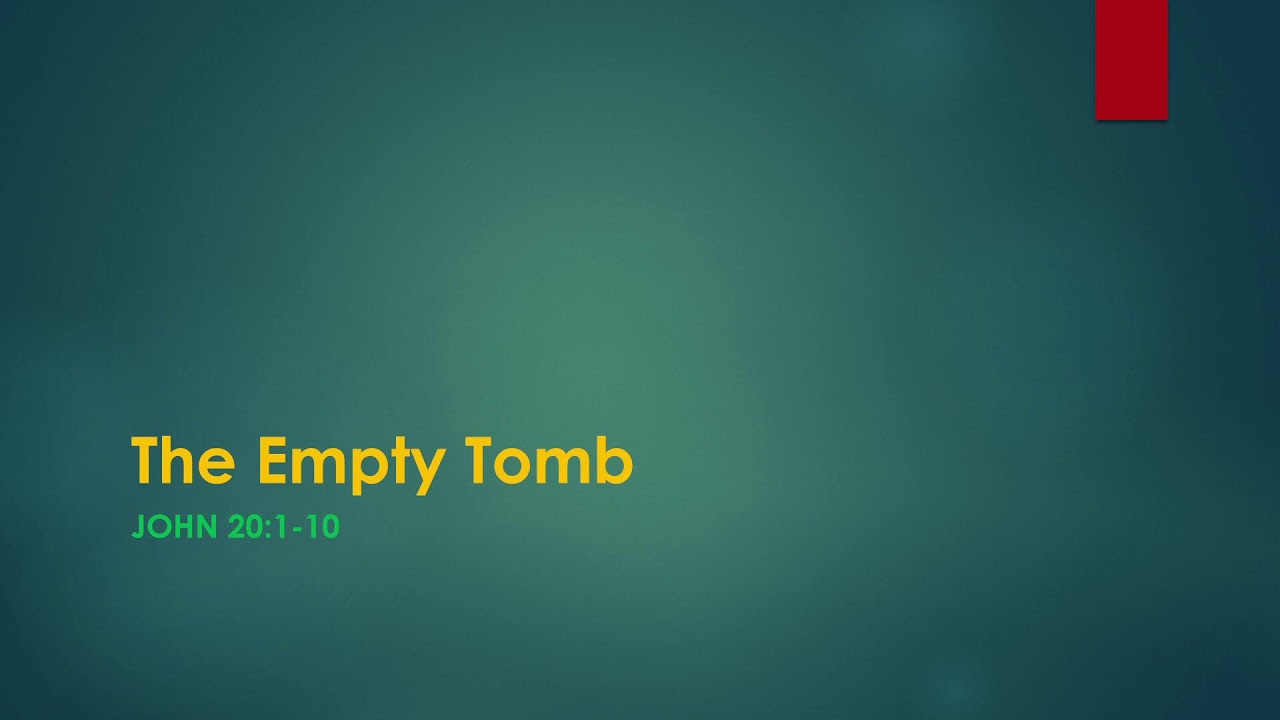 The Empty Tomb (John 20:1-10)