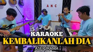 KEMBALIKANLAH DIA KARAOKE ASEP IRAMA NADA COWOK