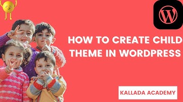 How to Create Child Theme on Wordpress - Kallada Academy