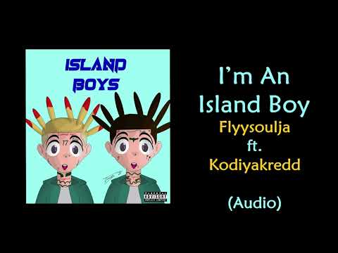 Flyysoulja - I’m An Island Boy ft. Kodiyakredd (Official Audio)