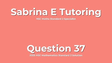 ✅ 2025 HSC Maths Standard 2 – Question 37 Solution (Step-by-Step Explained)