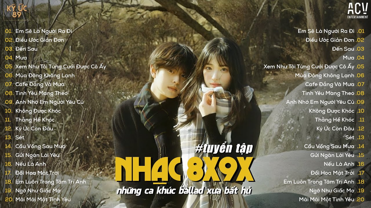 LK Nhạc 8x9x Xưa - ĐẾN SAU, EM SẼ LÀ NGƯỜI RA ĐI, ĐIỀU ƯỚC GIẢN ĐƠN.. | TOP 20 BẢN HIT DÀNH CHO 8X9X