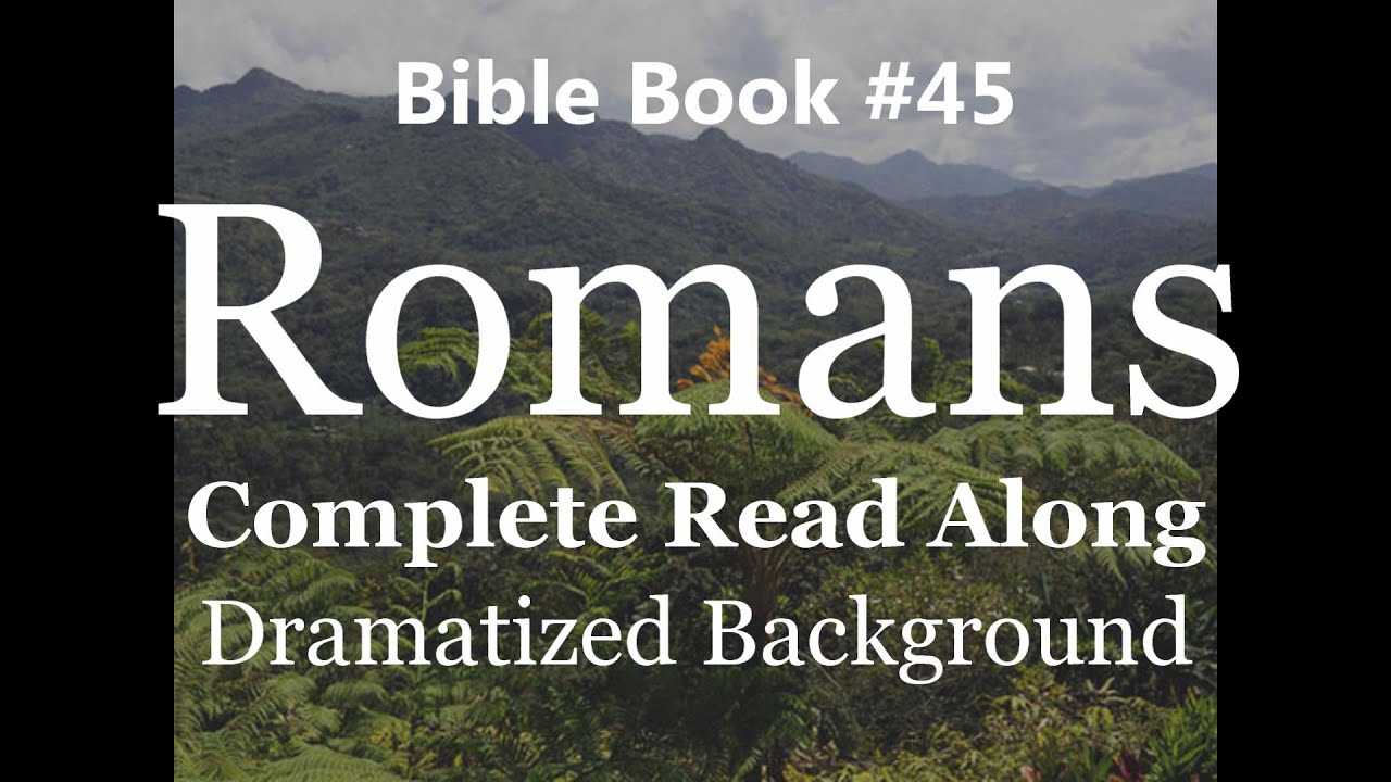 Bible Book 45. Romans Complete - King James 1611 KJV Read Along ...