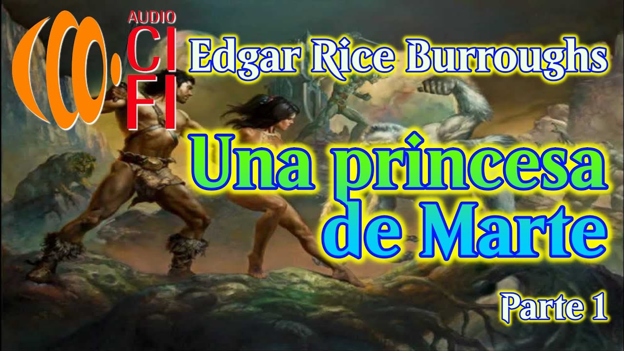 Una princesa de Marte Edgar Rice Burroughs Parte 1 YouTube