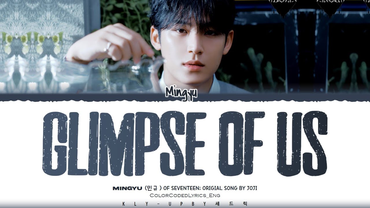 MINGYU (민규) - 'Glimpse of Us' Lyrics Original Song by Joji