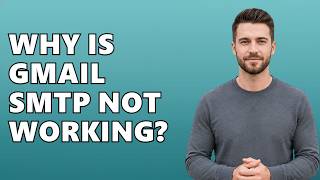 Why Is Gmail SMTP Not Working