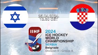 ISRAEL vs CROATIA | 2024 IIHF Men’s World Championship SERBIA Division IIA | Highlights