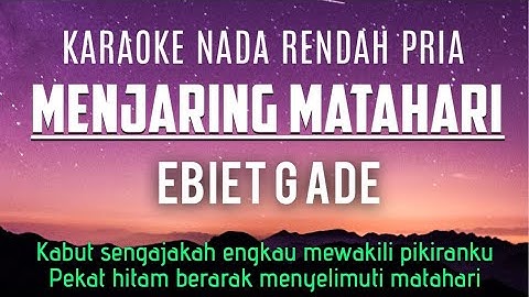 Menjaring Matahari - Ebiet G Ade Karaoke Lower Key Nada Rendah Pria -5